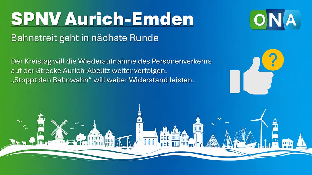 Kreistag gibt grünes Licht: Bahnstreit um Aurich–Abelitz geht in die nächste Runde