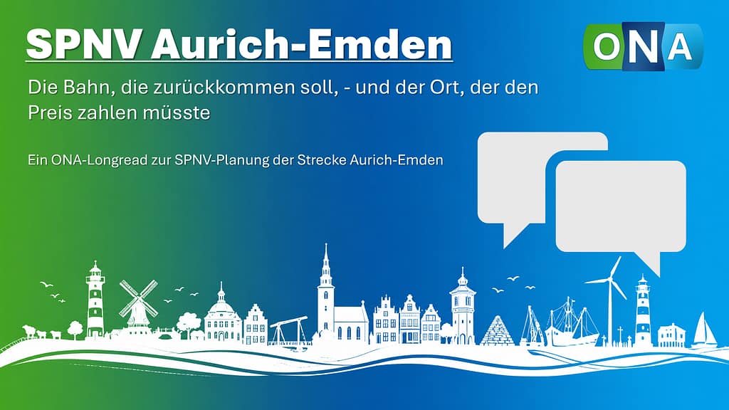 SPNV Aurich–Emden: Die Bahn, die zurückkommen soll – und der Ort, der den Preis zahlen müsste